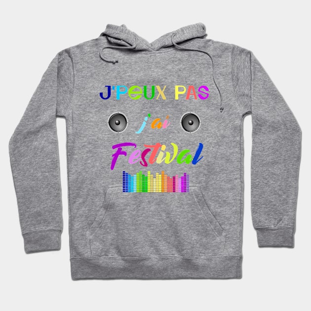 j'peux pas j'ai festival Hoodie by ChezALi